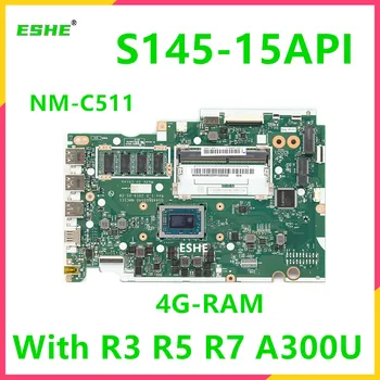 NM-C511 NMC511 Для Lenovo Ideapad S145-15API материнская плата ноутбука 5B20S42801 5B20S42802 5B20S42804 С процессором R3 R5 R7 A300 4 ГБ оперативной памяти
